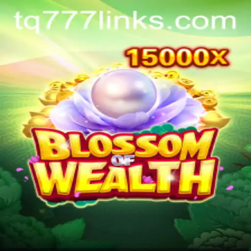 Blossom of Wealth: Unveiling the Adventure Behind TQ777
