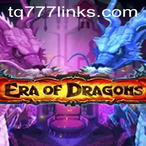 EraOfDragons: Unveiling the Fantasy World with tq777